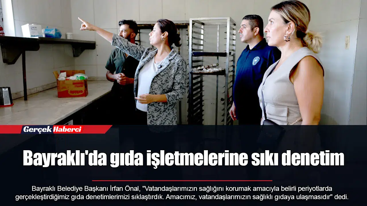 Bayraklı'da gıda işletmelerine sıkı denetim