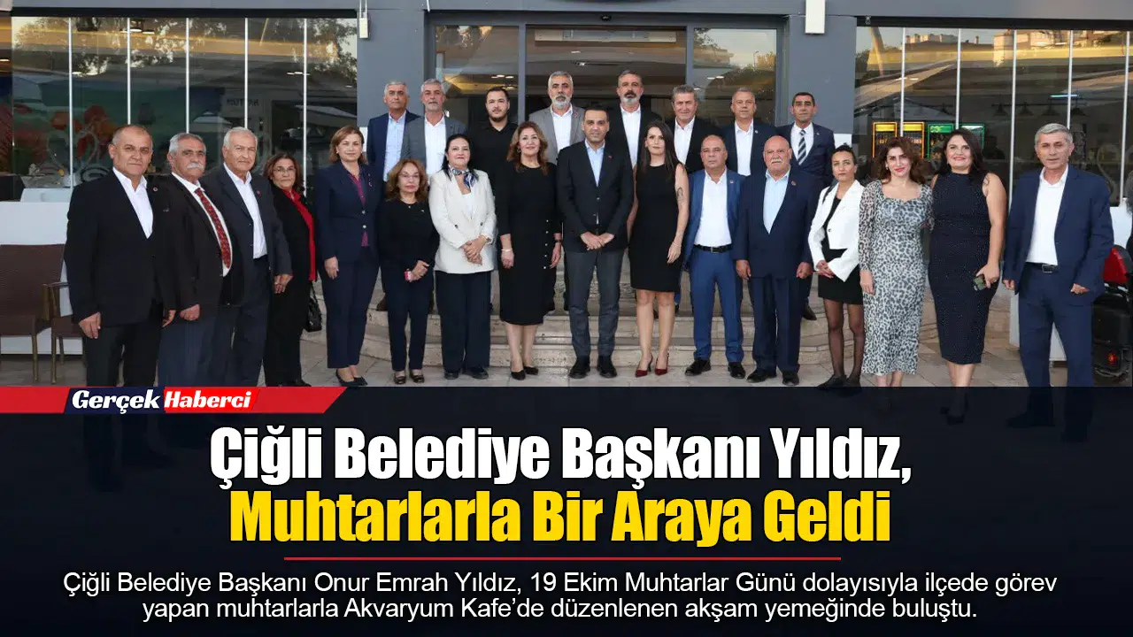 Çiğli Belediye Başkanı Yıldız, Muhtarlarla Bir Araya Geldi