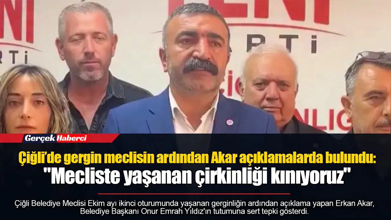 Çiğli’de gergin meclisin ardından Akar açıklamalarda bulundu:  "Mecliste yaşanan çirkinliği kınıyoruz"