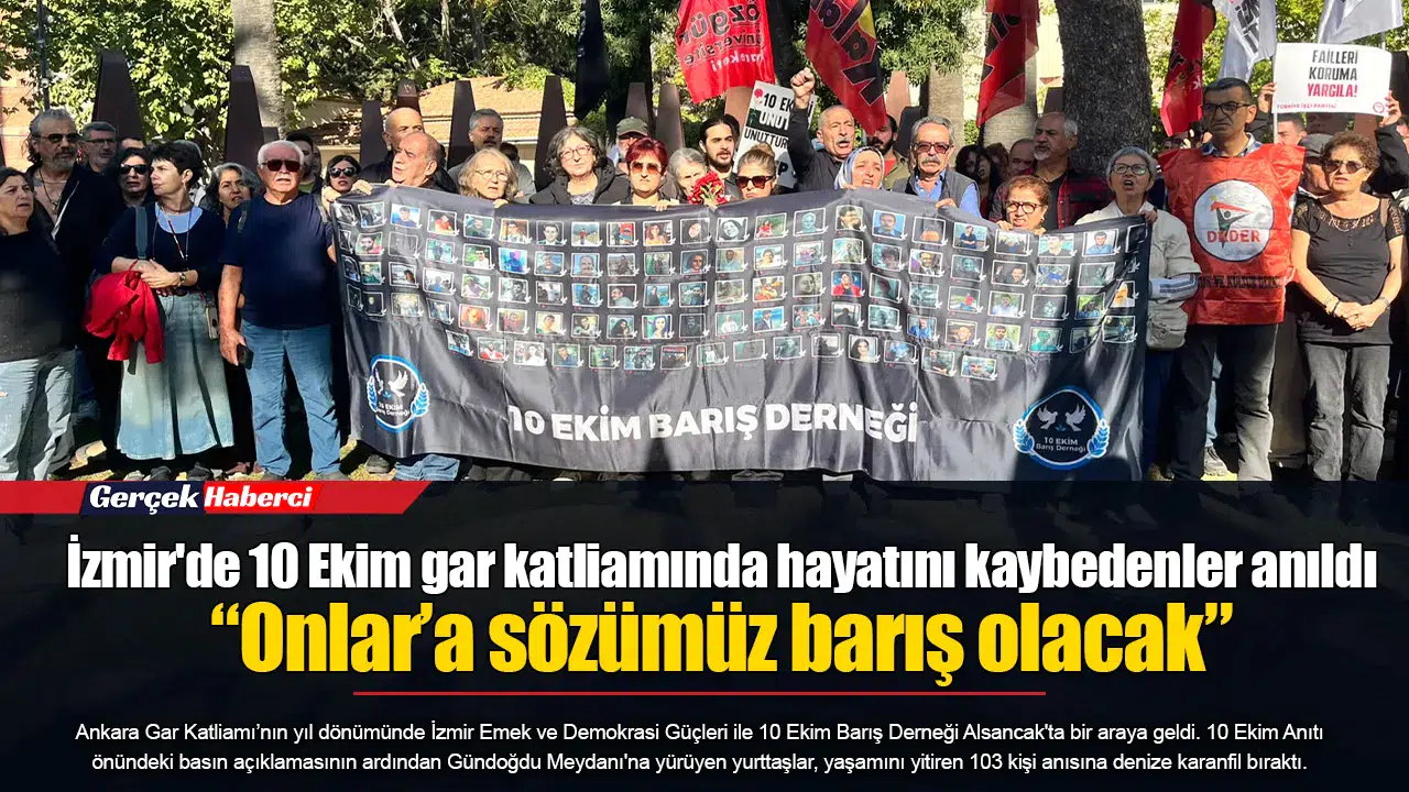 İzmir'de 10 Ekim gar katliamında hayatını kaybedenler anıldı... “Onlar’a sözümüz barış olacak”