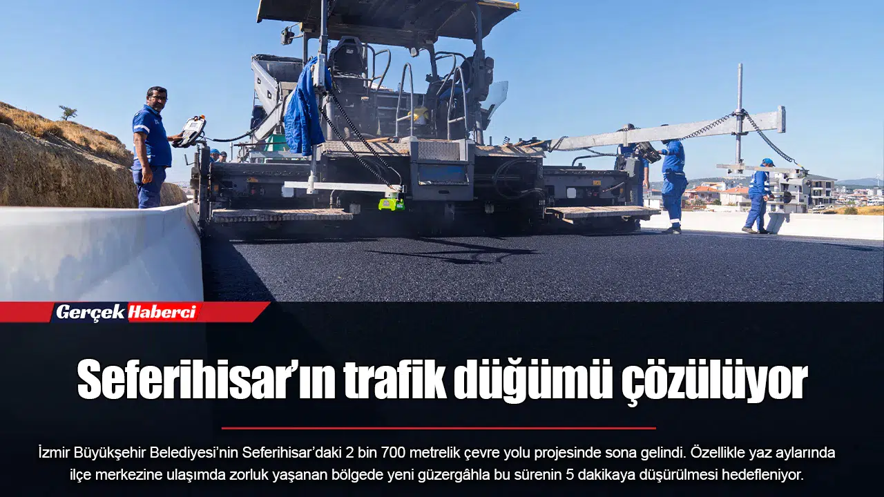 Seferihisar’ın trafik düğümü çözülüyor
