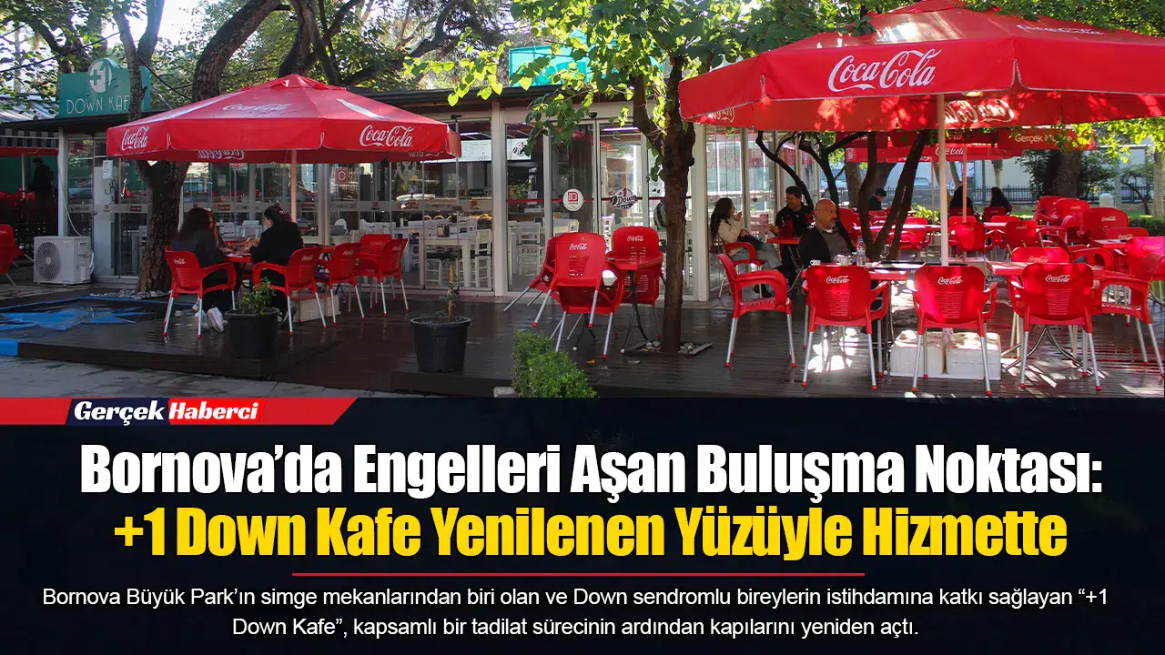 Bornova’da Engelleri Aşan Buluşma Noktası: +1 Down Kafe Yenilenen Yüzüyle Hizmette