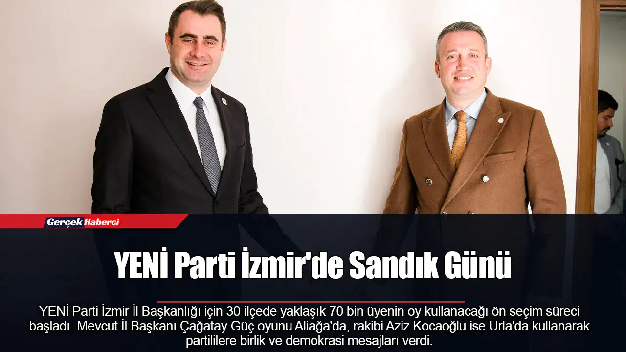YENİ Parti İzmir'de Sandık Günü