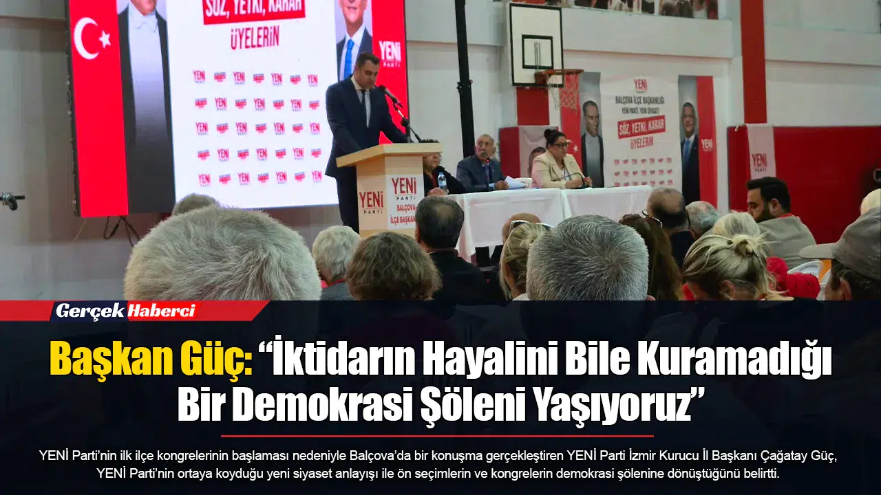 Başkan Güç: “İktidarın Hayalini Bile Kuramadığı Bir Demokrasi Şöleni Yaşıyoruz”
