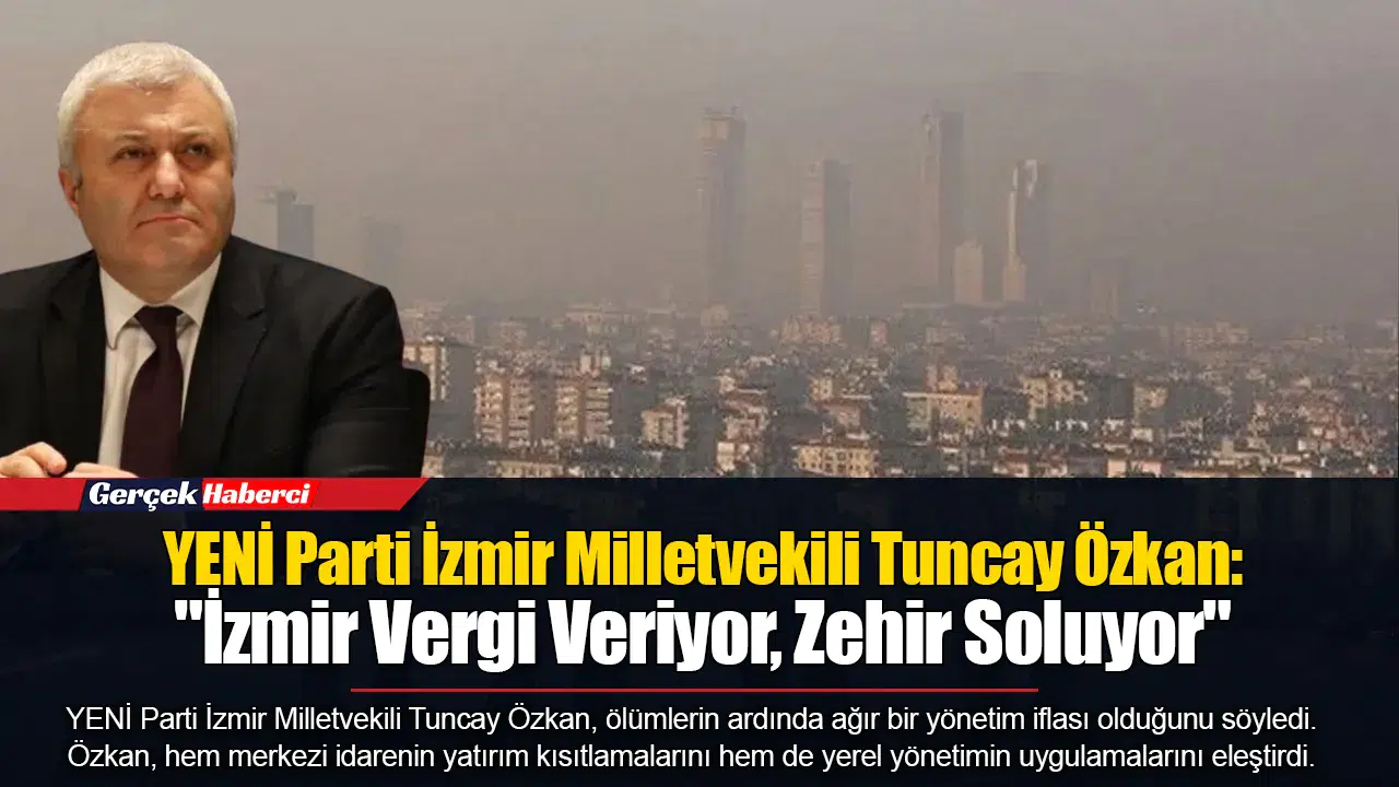 Özkan: "İzmir Vergi Veriyor, Zehir Soluyor"