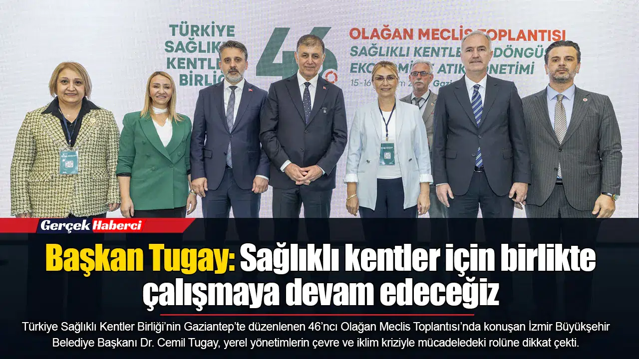 Başkan Tugay: Sağlıklı kentler için birlikte çalışmaya devam edeceğiz
