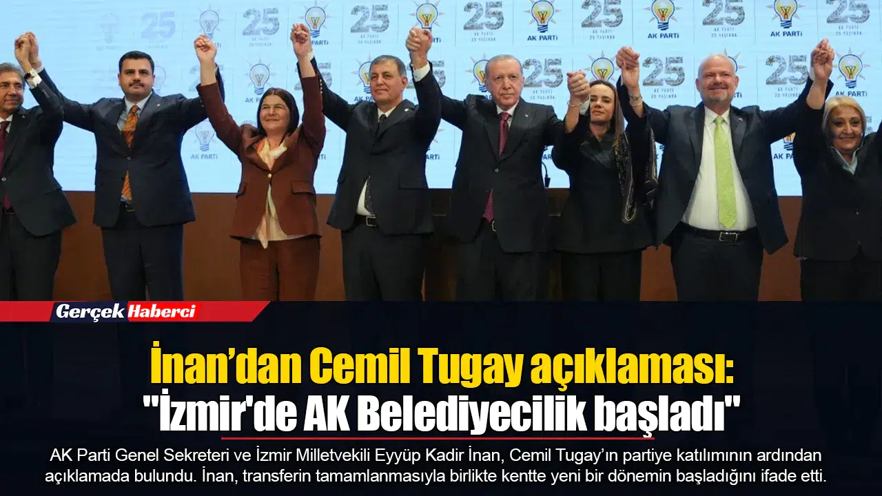 İnan’dan Cemil Tugay açıklaması: "İzmir'de AK Belediyecilik başladı"