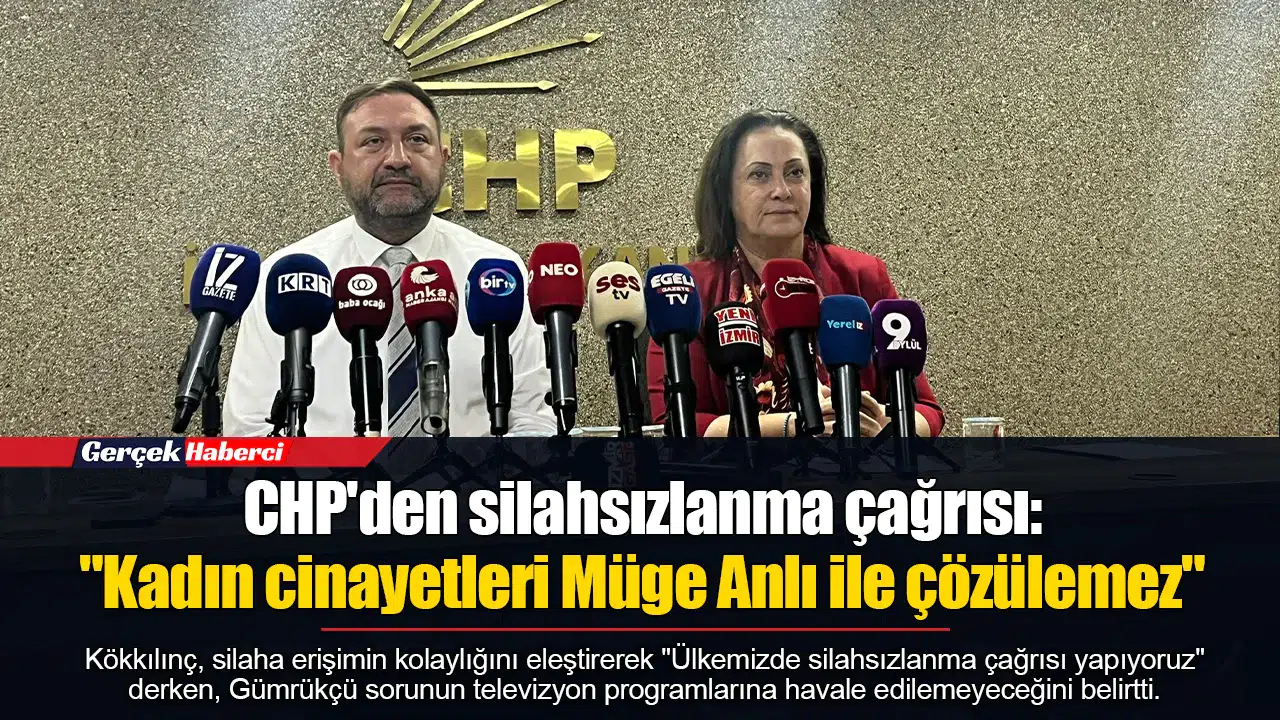 CHP'den silahsızlanma çağrısı: "Kadın cinayetleri Müge Anlı ile çözülemez"