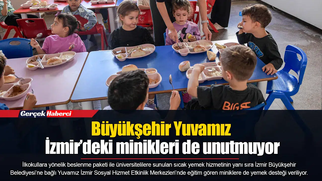 Büyükşehir Yuvamız İzmir’deki minikleri de unutmuyor