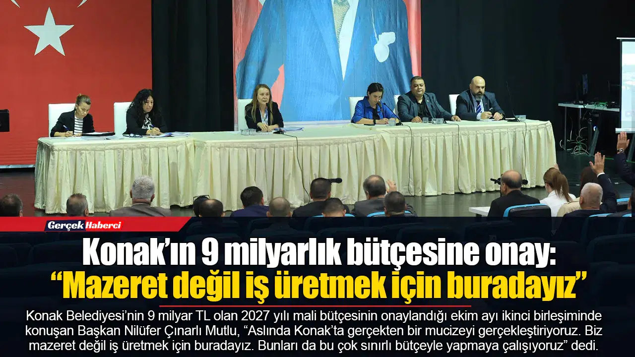Konak’ın 9 milyarlık bütçesine onay: “Mazeret değil iş üretmek için buradayız”