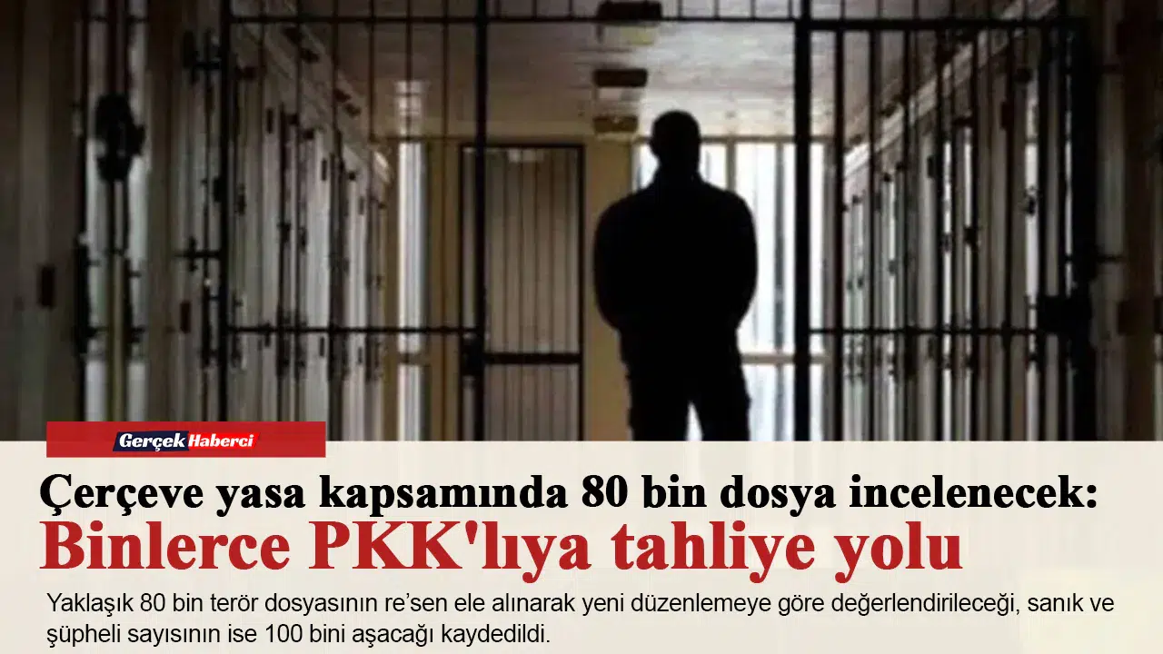 Çerçeve yasa kapsamında 80 bin dosya incelenecek: Binlerce PKK'lıya tahliye yolu