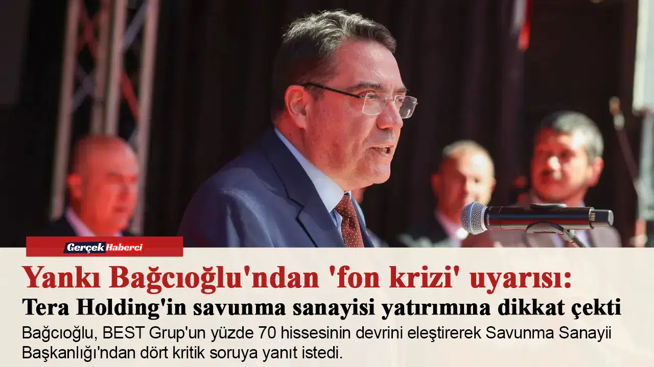 Yankı Bağcıoğlu'ndan 'fon krizi' uyarısı: Tera Holding'in savunma sanayisi yatırımına dikkat çekti