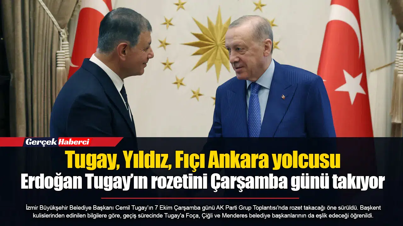 Tugay, Yıldız, Fıçı Ankara yolcusu... Erdoğan Tugay’ın rozetini Çarşamba günü takıyor