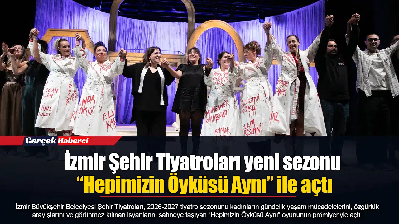 İzmir Şehir Tiyatroları yeni sezonu “Hepimizin Öyküsü Aynı” ile açtı