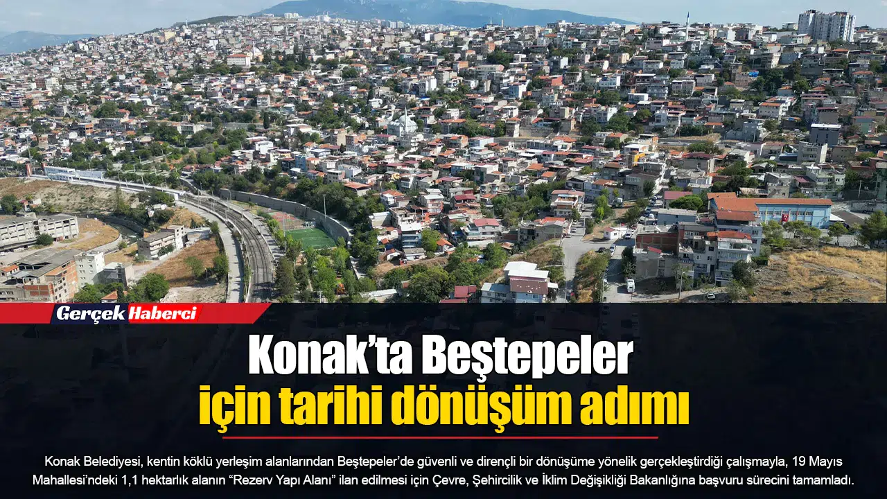Konak’ta Beştepeler için tarihi dönüşüm adımı