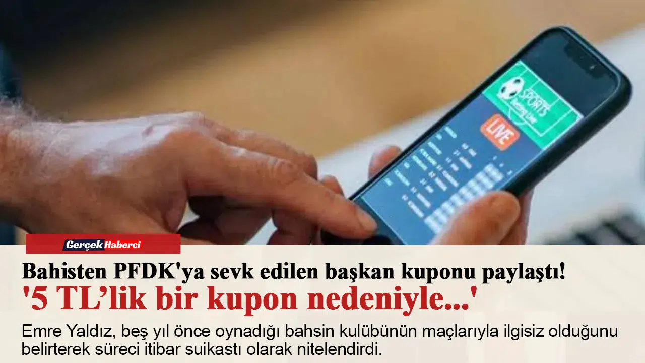 Bahisten PFDK'ya sevk edilen başkan kuponu paylaştı! '5 TL’lik bir kupon nedeniyle...'