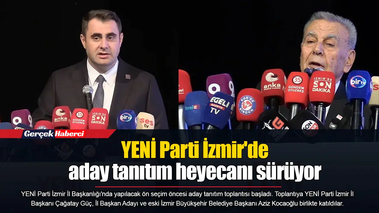 YENİ Parti İzmir'de aday tanıtım heyecanı sürüyor