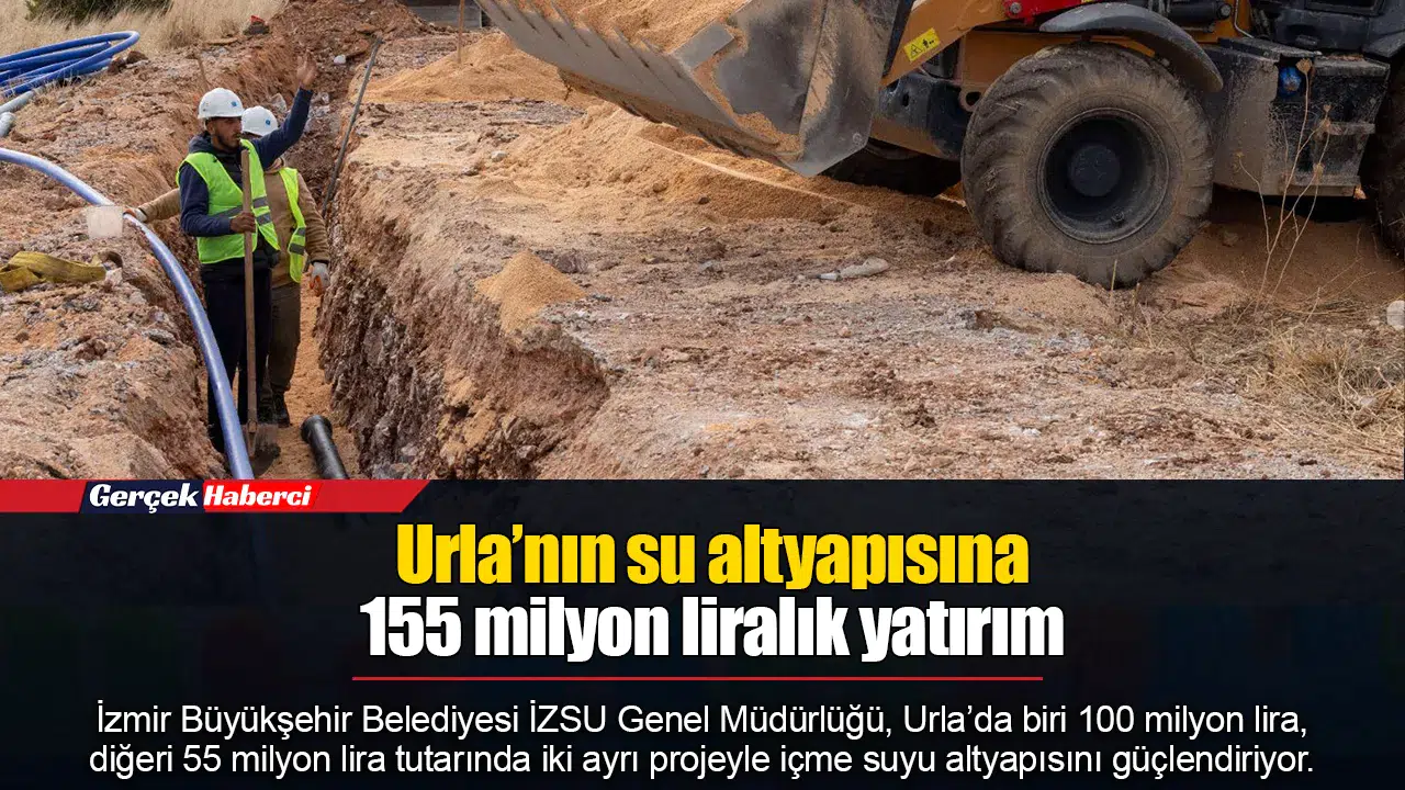 Urla’nın su altyapısına 155 milyon liralık yatırım