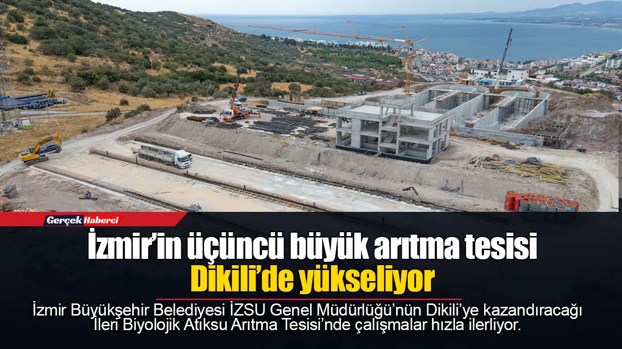İzmir’in üçüncü büyük arıtma tesisi Dikili’de yükseliyor