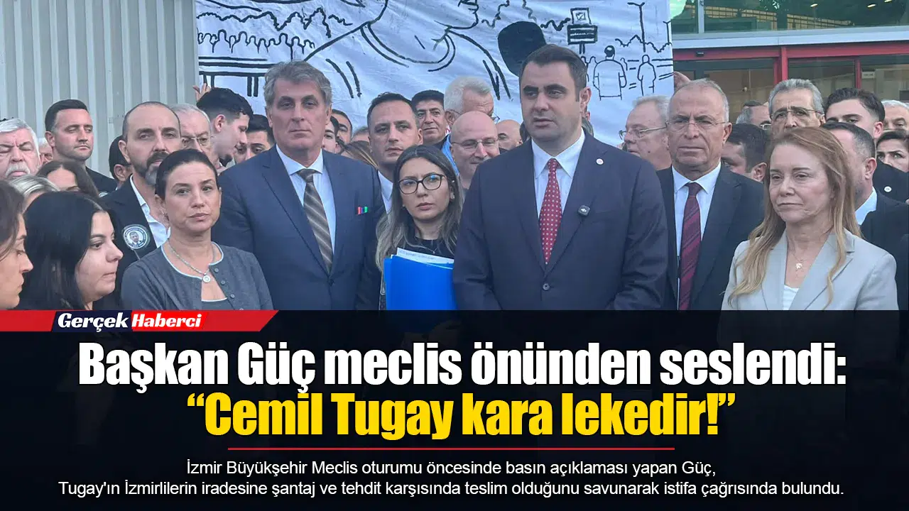 Başkan Güç meclis önünden seslendi:  “Cemil Tugay kara lekedir!”