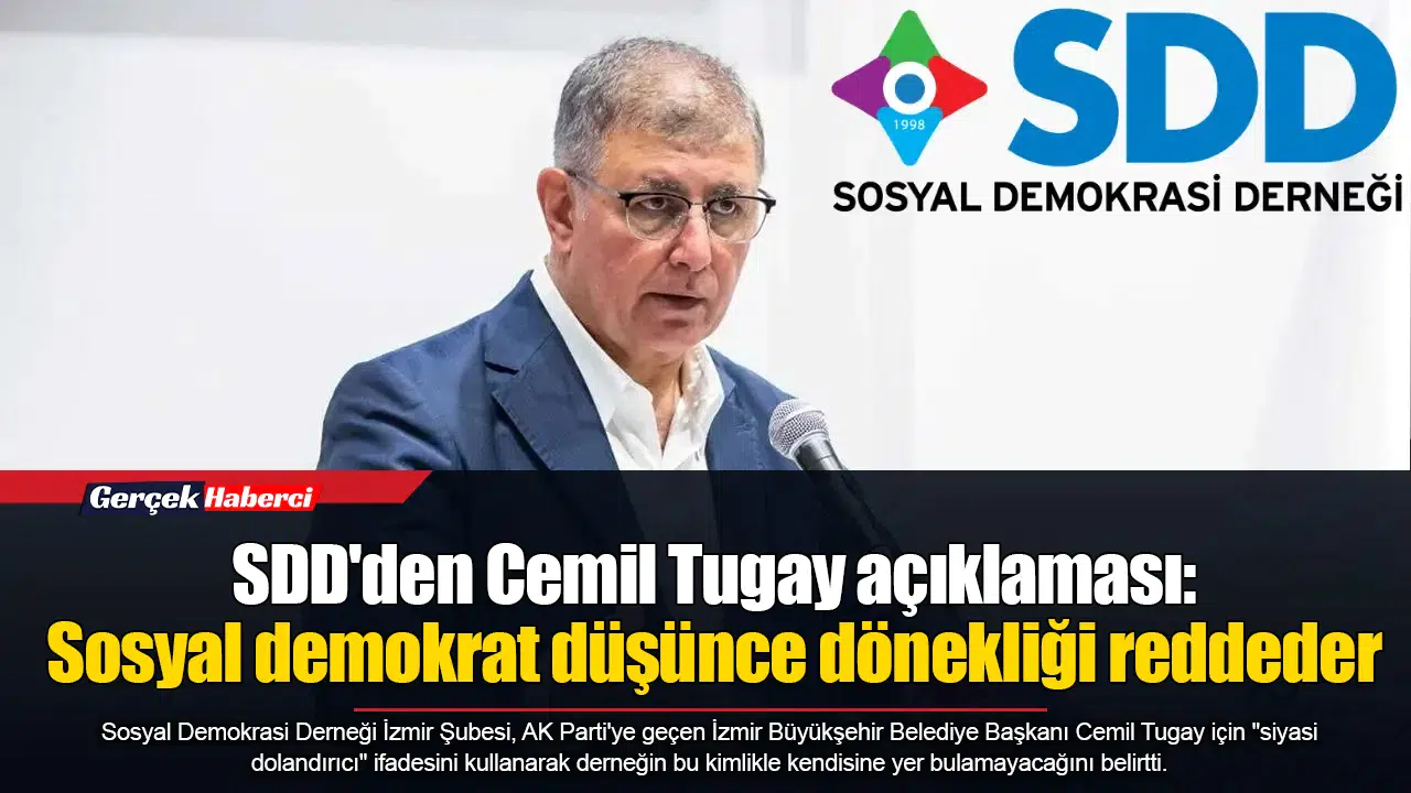 SDD'den Cemil Tugay açıklaması: Sosyal demokrat düşünce dönekliği reddeder