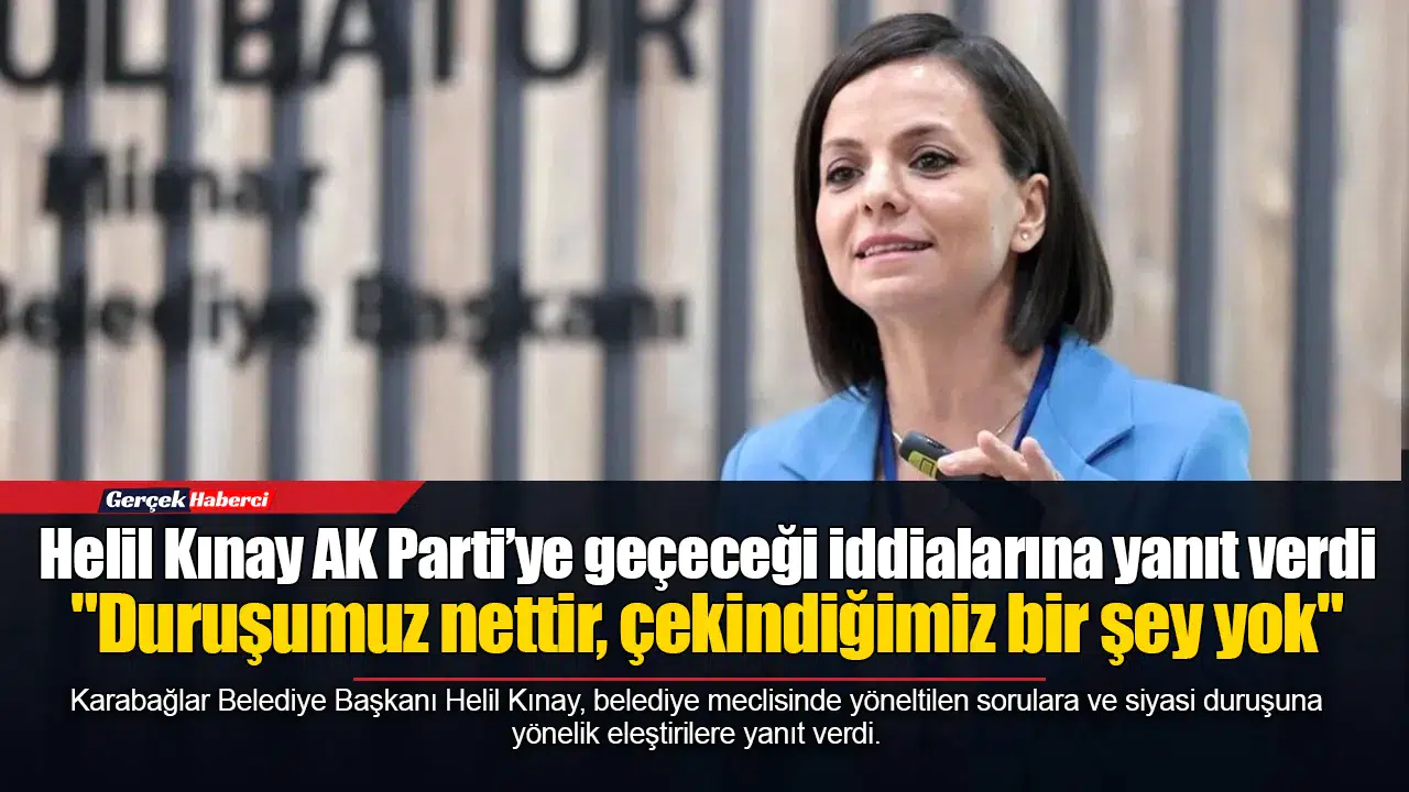Helil Kınay AK Parti’ye geçeceği iddialarına yanıt verdi: "Duruşumuz nettir, çekindiğimiz bir şey yok"