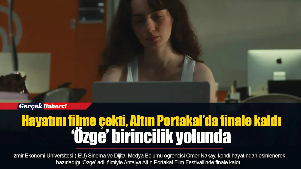 Hayatını filme çekti, Altın Portakal’da finale kaldı... ‘Özge’ birincilik yolunda