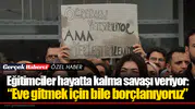 Eğitimciler hayatta kalma savaşı veriyor: “Eve gitmek için bile borçlanıyoruz”
