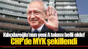 Kılıçdaroğlu'nun yeni A takımı belli oldu! CHP'de MYK şekillendi