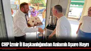 CHP İzmir İl Başkanlığından Anlamlı Aşure Hayrı