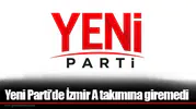 Yeni Parti’de İzmir A takımına giremedi