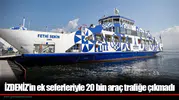 İZDENİZ'in ek seferleriyle 20 bin araç trafiğe çıkmadı