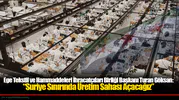Ege Tekstil ve Hammaddeleri İhracatçıları Birliği Başkanı Turan Göksan: “Suriye Sınırında Üretim Sahası Açacağız”