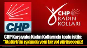 CHP Karşıyaka Kadın Kollarında toplu istifa: “Atatürk’ün ışığında yeni bir yol yürüyeceğiz!