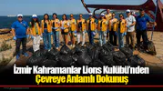 İzmir Kahramanlar Lions Kulübü’nden Çevreye Anlamlı Dokunuş