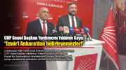 CHP Genel Başkan Yardımcısı Yıldırım Kaya: “İzmir’i Ankara’dan belirleyemezler!”