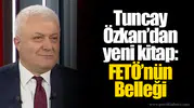 Tuncay Özkan’dan yeni kitap: FETÖ’nün Belleği