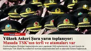 Yüksek Askeri Şura yarın toplanıyor: Masada TSK'nın terfi ve atamaları var