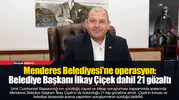Menderes Belediyesi'ne operasyon: Belediye Başkanı İlkay Çiçek dahil 21 gözaltı
