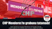 CHP Menderes'te grubunu tutamadı!