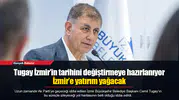 Tugay İzmir’in tarihini değiştirmeye hazırlanıyor: İzmir’e yatırım yağacak