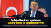 Özel’den Menderes açıklaması: "Cumhur İttifakı'na selektör yapıyorlar"