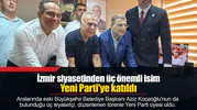 İzmir siyasetinden üç önemli isim Yeni Parti'ye katıldı