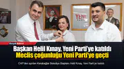 Başkan Helil Kınay, Yeni Parti’ye katıldı