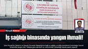 İş sağlığı binasında yangın ihmali!