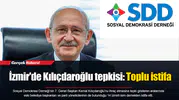 İzmir'de Kılıçdaroğlu tepkisi: Toplu istifa