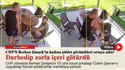 CHP'li Berhan Şimşek'in kadına şiddet görüntüleri ortaya çıktı!Darbedip zorla içeri götürdü