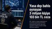 Yasa dışı bahis oynayan 3 milyon kişiye 103 bin TL ceza