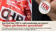 Yeni Parti’den CHP’ye vekil transferinde sayı artıyor! 'Yoğun görüşmeler gerçekleşti'