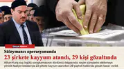 Süleymancı operasyonunda 23 şirkete kayyum atandı, 29 kişi gözaltında